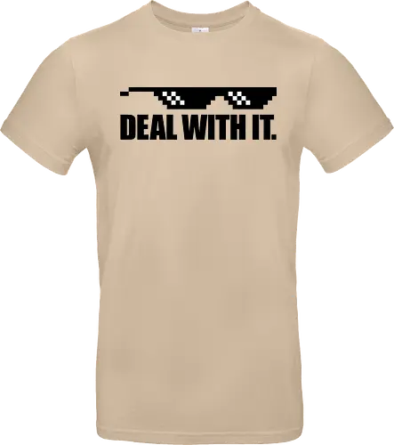 Deal with It.