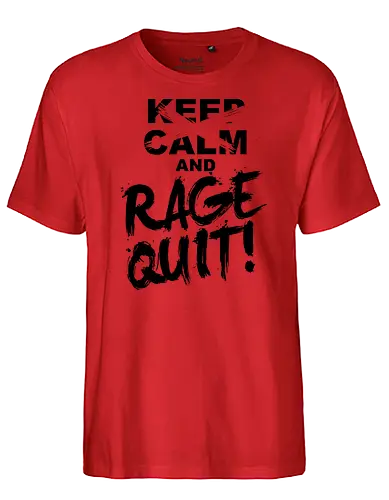 Keep Calm and RAGE QUIT! - gaming - Fairtrade T-Shirt