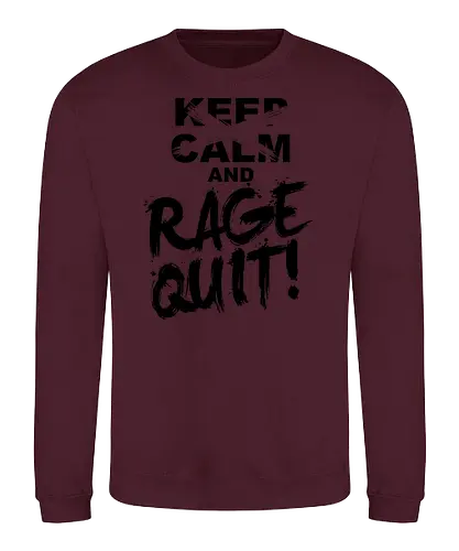Keep Calm and RAGE QUIT! - gaming - Sweatshirt