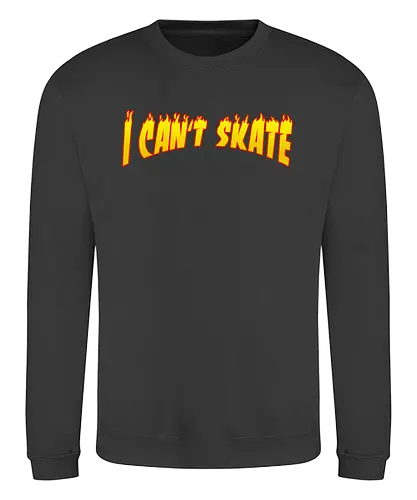 I Can't Skate - skate, skater - Sweatshirt