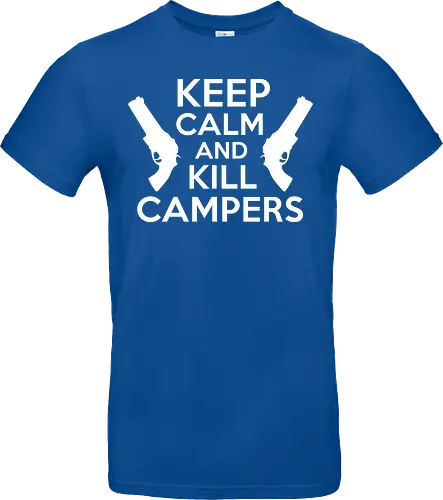 Keep Calm and Kill Campers