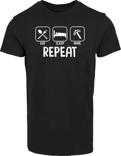 Eat Sleep Mine Repeat