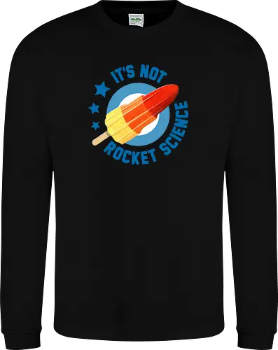 It's not Rocket Science - Sweatshirt
