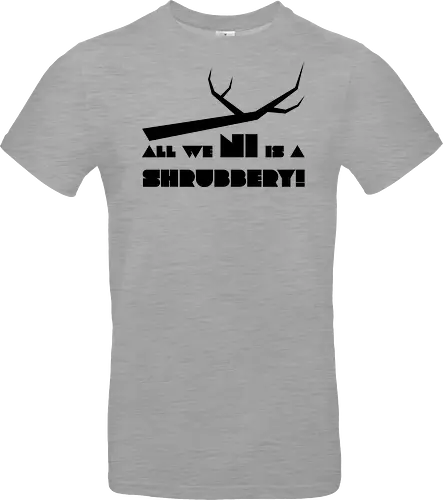 All we Ni is a Shrubbery