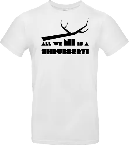 All we Ni is a Shrubbery
