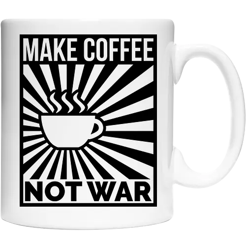 Make Coffee, Not War - kaffee, coffee, drink, politics, politik, poster, pce