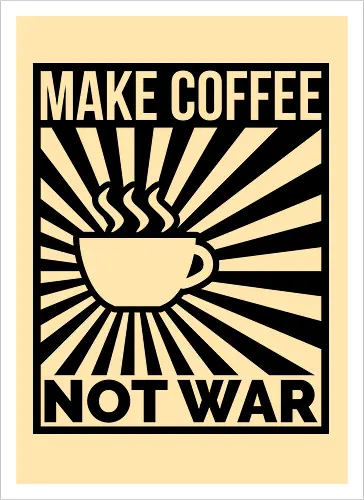 Make Coffee, Not War
