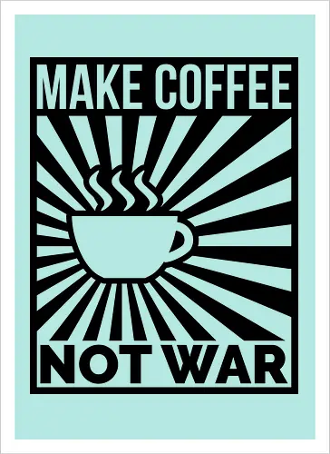 Make Coffee, Not War
