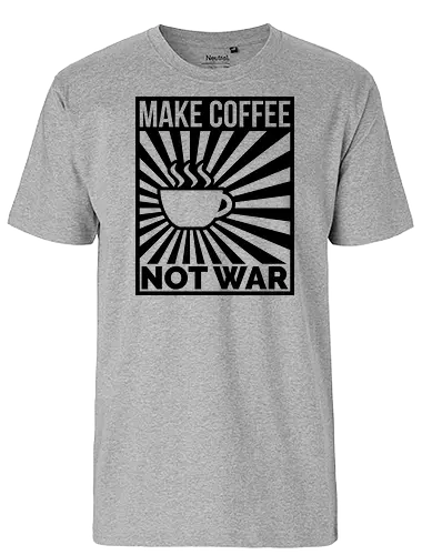 Make Coffee, Not War - kaffee, coffee, drink, politics, politik, poster, pce - Fairtrade T-Shirt