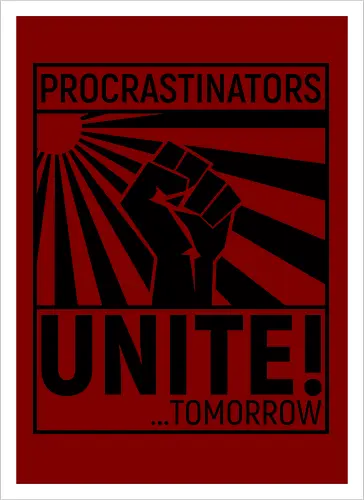 Procrastinators Unite