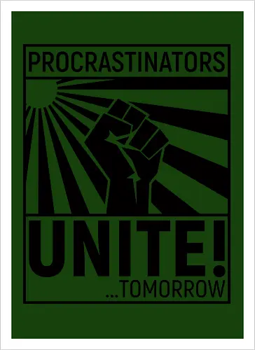 Procrastinators Unite - Kunstdruck