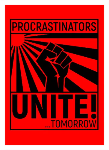 Procrastinators Unite - Kunstdruck