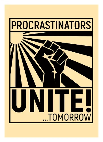 Procrastinators Unite - Kunstdruck