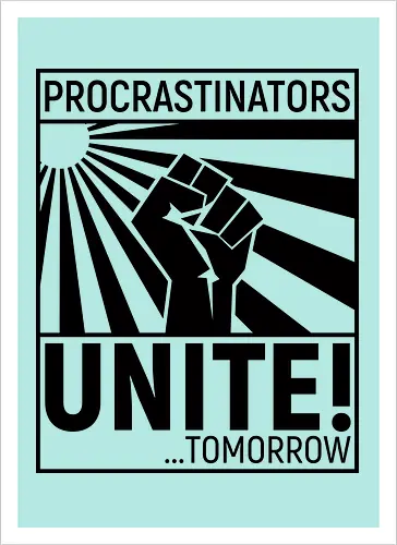 Procrastinators Unite - Kunstdruck