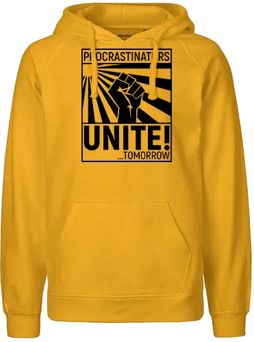 Procrastinators Unite - Fairtrade Hoodie