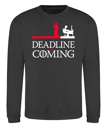 Deadline is Coming - designer, tod, prokrastination, Deadline, death - Sweatshirt