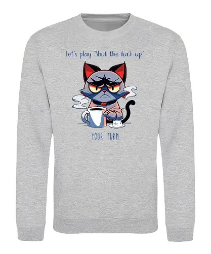 Let's play STFU - cat, katze, grumpy, coffee, kaffee - Sweatshirt