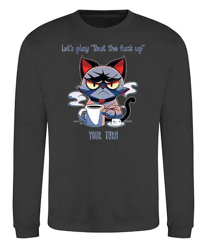Let's play STFU - cat, katze, grumpy, coffee, kaffee - Sweatshirt
