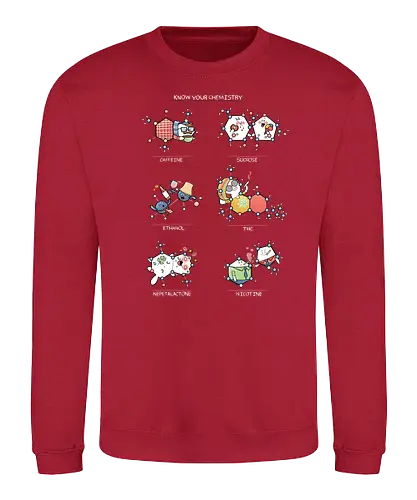 Know your Chemistry - science, wissenschaft, chemie, chemistry, coffee, kafee, coffeine, sugar, zucker, alkohol, ethanol, thc, catnip, nikotin, rauchen - Sweatshirt