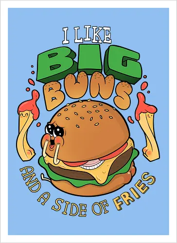 I like Big Buns...