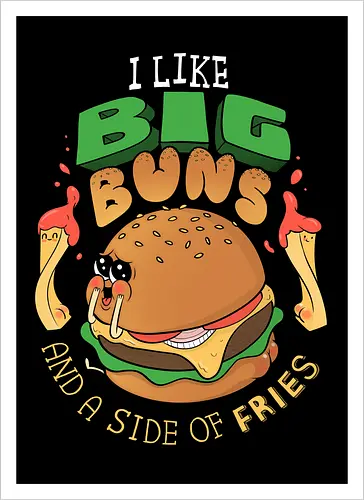 I like Big Buns...