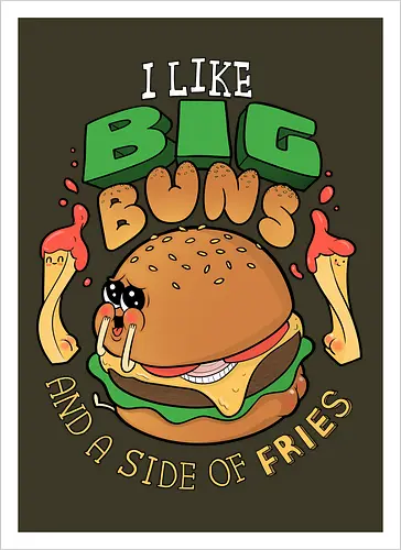I like Big Buns...