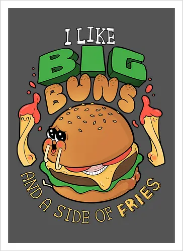 I like Big Buns...