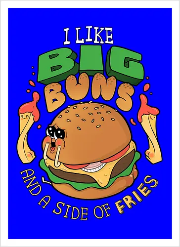 I like Big Buns...
