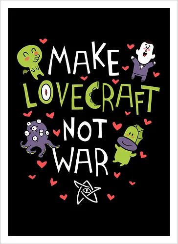 Make Lovecraft, not War