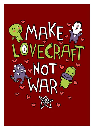 Make Lovecraft, not War