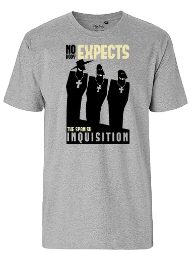 Nobody Expects Them... - monty python, sketch, spanish inquisition, flying circus, inquisition - Fairtrade T-Shirt