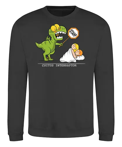 Coitus Interraptor - Coitus, Interraptor, Coitus Interruptus, raptor, dino, saurier, dinosaurier, velociraptor, veloceraptor - Sweatshirt