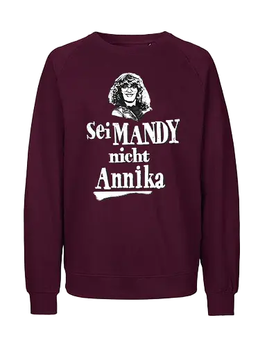 Sei Mandy nicht Annika - Fairtrade Sweatshirt