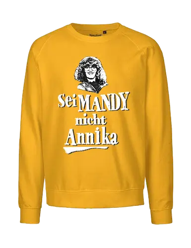 Sei Mandy nicht Annika - Fairtrade Sweatshirt