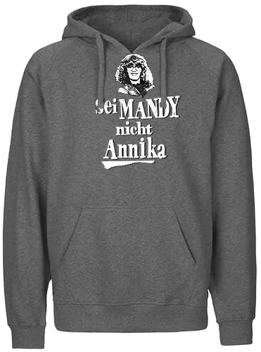 Sei Mandy nicht Annika - Fairtrade Hoodie