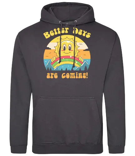 Better Days are Coming - Better days, 2020, meme, Corona, hope, sunshine - Standard Hoodie