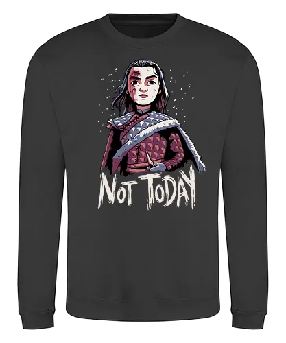 Not Today - not today, arya, stark, game, throConsole - Sweatshirt
