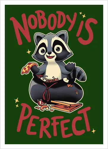 Nobody is Perfect