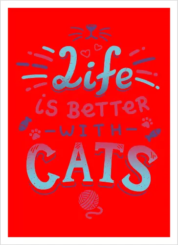 Life is better with Cats - cat, katze, haustier, pet, meow - Kunstdruck