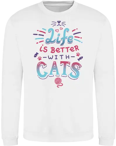 Life is better with Cats - cat, katze, haustier, pet, meow - Sweatshirt