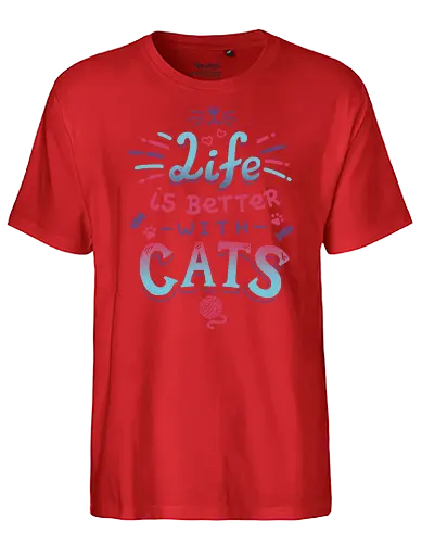 Life is better with Cats - cat, katze, haustier, pet, meow - Fairtrade T-Shirt