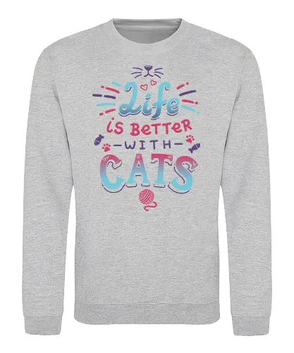 Life is better with Cats - cat, katze, haustier, pet, meow - Sweatshirt