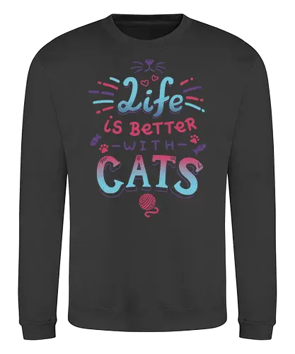 Life is better with Cats - cat, katze, haustier, pet, meow - Sweatshirt