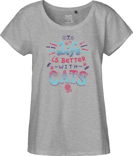 Life is better with Cats - cat, katze, haustier, pet, meow - Fairtrade Girl Shirt