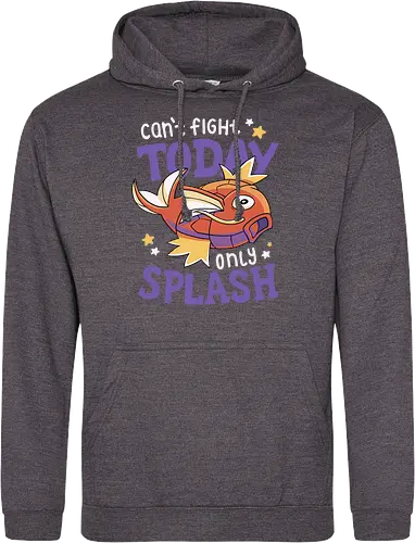 Can't Fight Today Only Splash