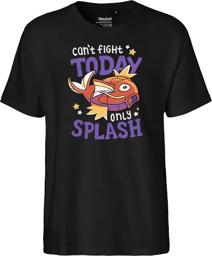 Can't Fight Today Only Splash