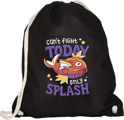 Can't Fight Today Only Splash
