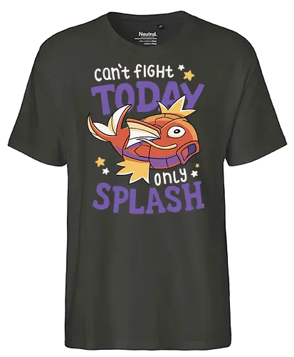 Can't Fight Today Only Splash - pocket, monster, motivation, splash, platscher, karp - Fairtrade T-Shirt
