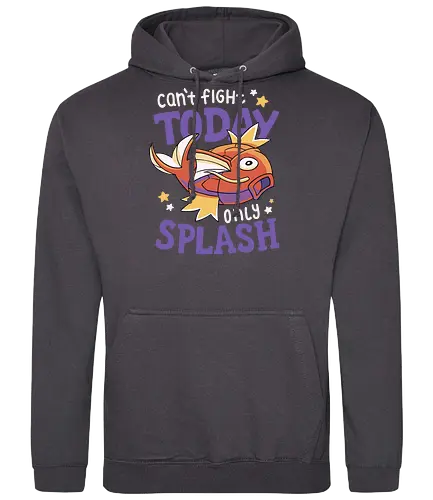 Can't Fight Today Only Splash - pocket, monster, motivation, splash, platscher, karp - Standard Hoodie
