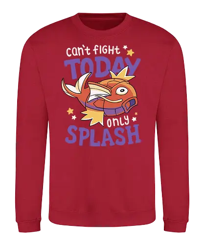 Can't Fight Today Only Splash - pocket, monster, motivation, splash, platscher, karp - Sweatshirt